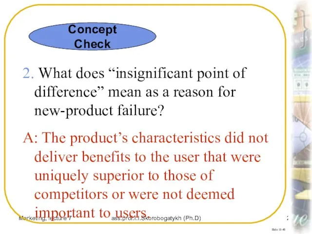 Marketing, lecture 7 ass.prof.I.I.Skorobogatykh (Ph.D) Slide 10-40 2. What does “insignificant point
