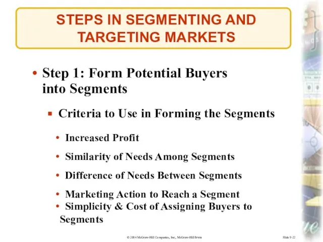 Slide 9-22 STEPS IN SEGMENTING AND TARGETING MARKETS Step 1: Form Potential