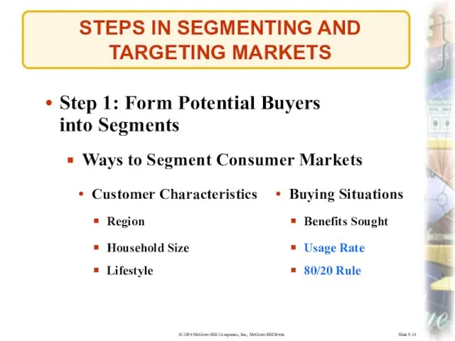 Slide 9-24 STEPS IN SEGMENTING AND TARGETING MARKETS Step 1: Form Potential