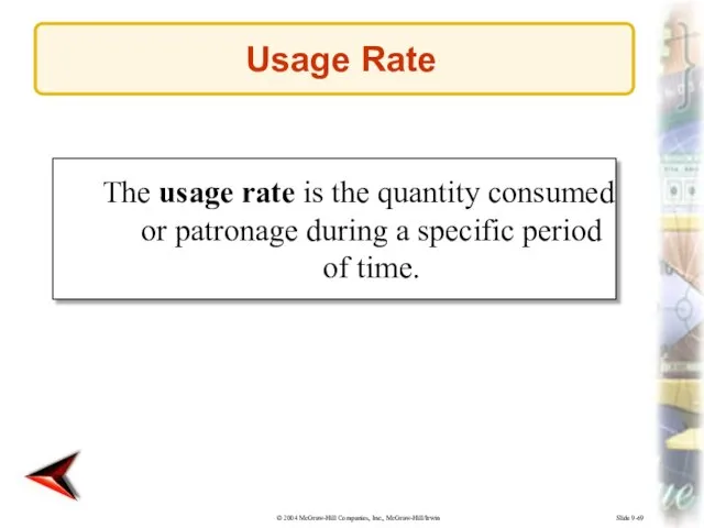Slide 9-69 The usage rate is the quantity consumed or patronage during