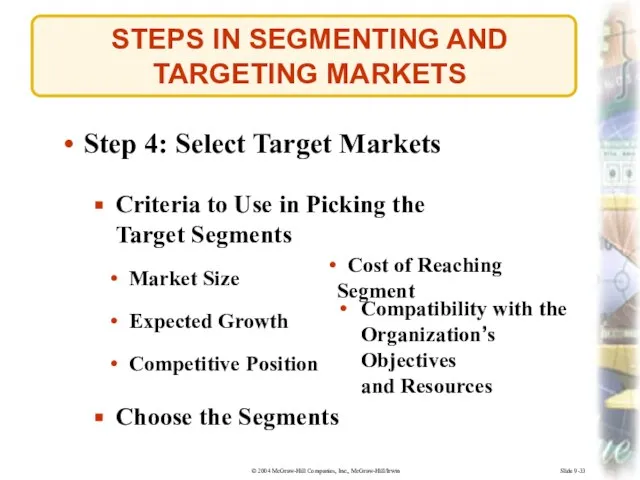 Slide 9-33 STEPS IN SEGMENTING AND TARGETING MARKETS Step 4: Select Target
