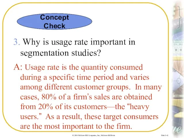 Slide 9-42 3. Why is usage rate important in segmentation studies? A: