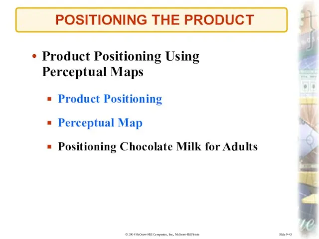 Slide 9-43 POSITIONING THE PRODUCT Product Positioning Using Perceptual Maps Product Positioning