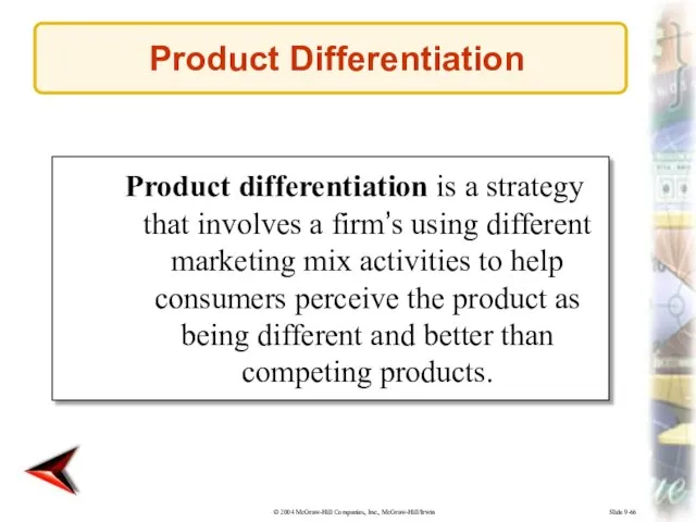 Slide 9-66 Product differentiation is a strategy that involves a firm’s using