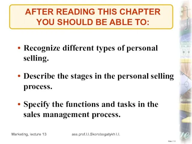 Marketing, lecture 13 ass.prof.I.I.Skorobogatykh I.I. Slide 17-5 AFTER READING THIS CHAPTER YOU