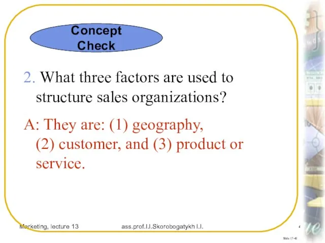 Marketing, lecture 13 ass.prof.I.I.Skorobogatykh I.I. Slide 17-48 2. What three factors are