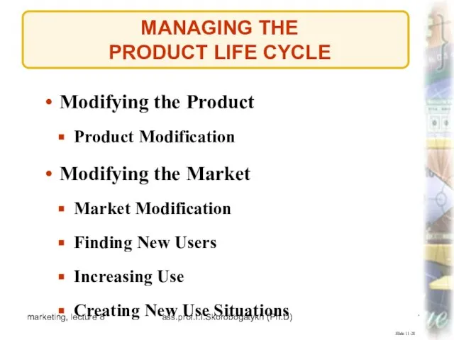 marketing, lecture 8 ass.prof.I.I.Skorobogatykh (Ph.D) MANAGING THE PRODUCT LIFE CYCLE Slide 11-28