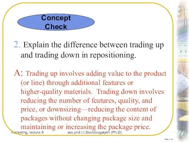 marketing, lecture 8 ass.prof.I.I.Skorobogatykh (Ph.D) Slide 11-34 2. Explain the difference between