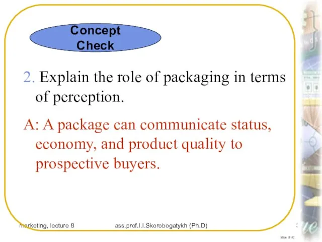 marketing, lecture 8 ass.prof.I.I.Skorobogatykh (Ph.D) Slide 11-52 2. Explain the role of