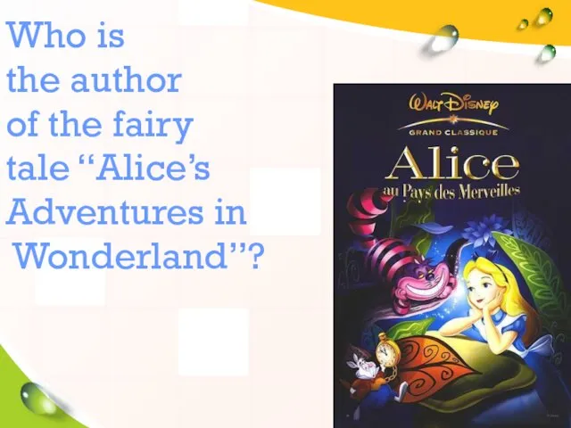 Who is the author of the fairy tale “Alice’s Adventures in Wonderland”?