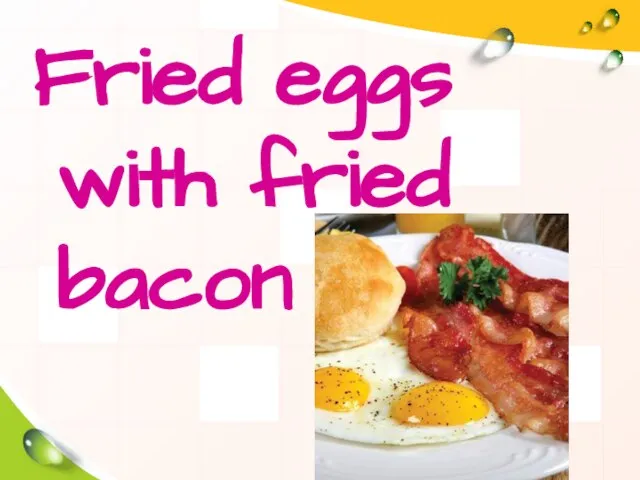 Fried eggs with fried bacon