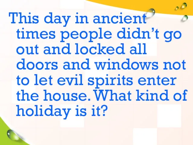 This day in ancient times people didn’t go out and locked all