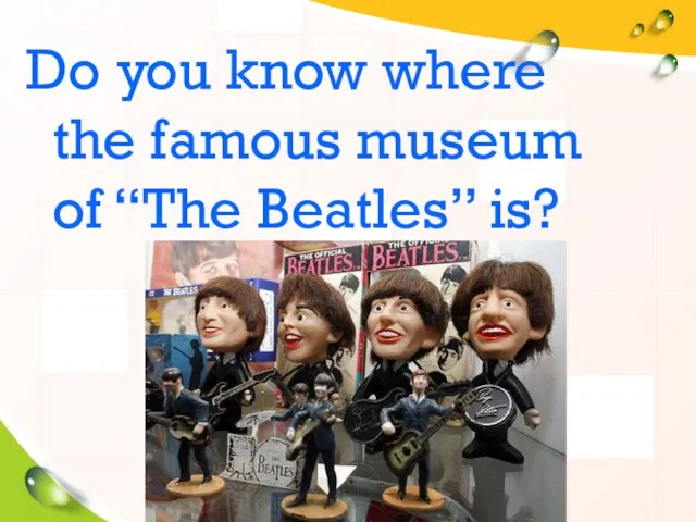 Do you know where the famous museum of “The Beatles” is?