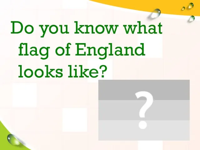 Do you know what flag of England looks like?