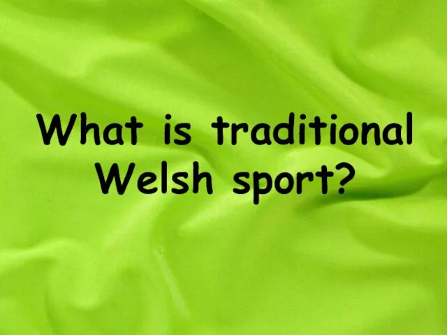 What is traditional Welsh sport?