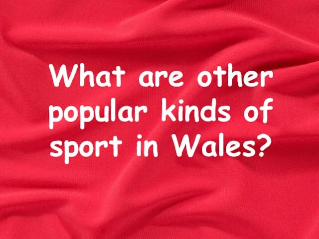 What are other popular kinds of sport in Wales?