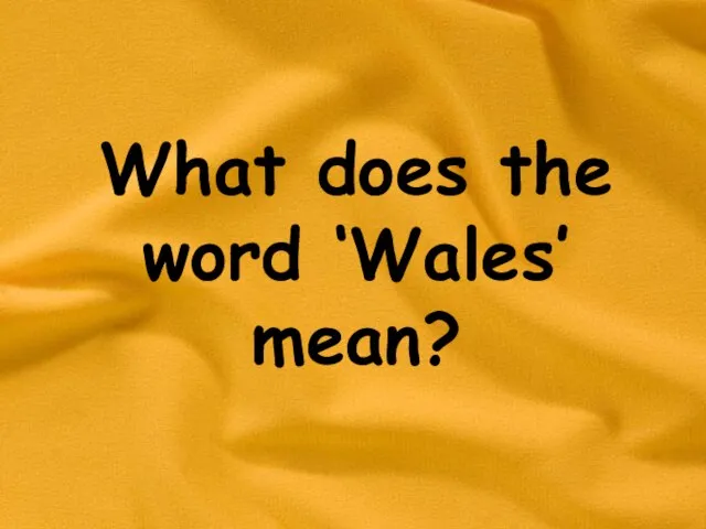 What does the word ‘Wales’ mean?