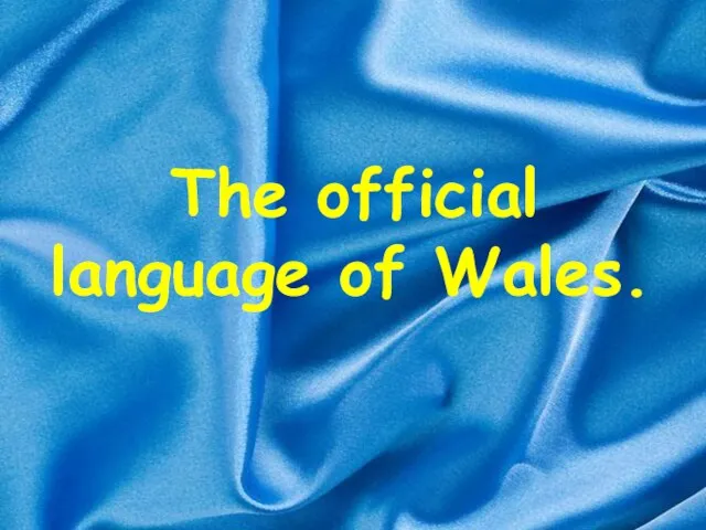 The official language of Wales.