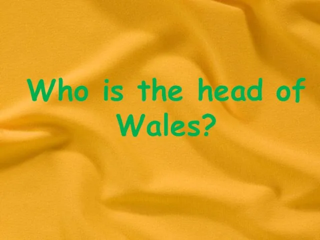 Who is the head of Wales?