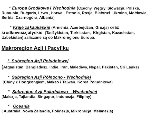 * Europa Środkowa i Wschodnia (Czechy, Węgry, Słowacja, Polska, Rumunia, Bułgaria, Litwa