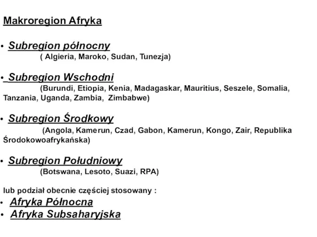 Makroregion Afryka Subregion północny ( Algieria, Maroko, Sudan, Tunezja) Subregion Wschodni (Burundi,