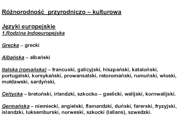 Różnorodność przyrodniczo – kulturowa Języki europejskie 1.Rodzina Indoeuropejska Grecka – grecki Albańska
