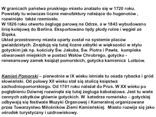 W granicach państwa pruskiego miasto znalazło się w 1720 roku. Powstały tu