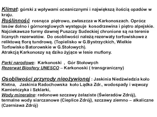 Klimat: górski z wpływami oceanicznymi i największą ilością opadów w kraju. Roślinność