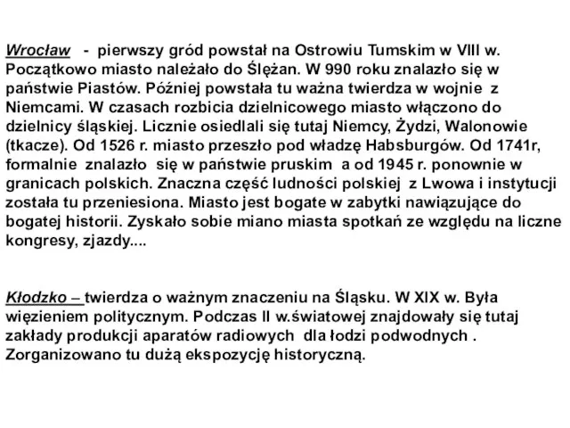 Wrocław - pierwszy gród powstał na Ostrowiu Tumskim w VIII w. Początkowo