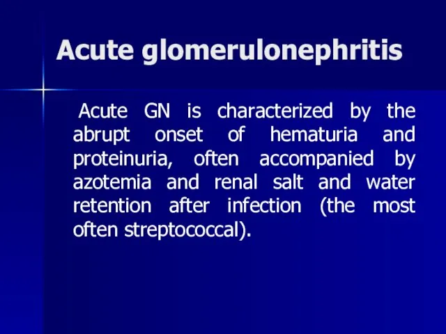 Acute glomerulonephritis Acute GN is characterized by the abrupt onset of hematuria