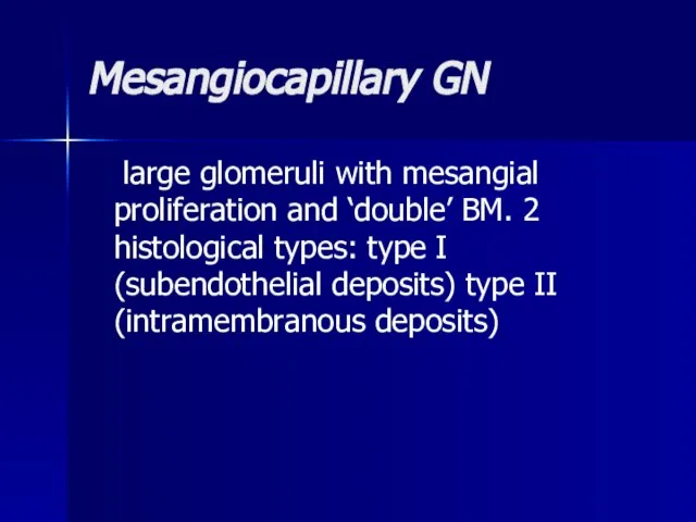 Mesangiocapillary GN large glomeruli with mesangial proliferation and ‘double’ BM. 2 histological
