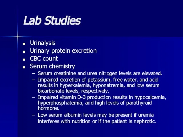 Lab Studies Urinalysis Urinary protein excretion CBC count Serum chemistry Serum creatinine