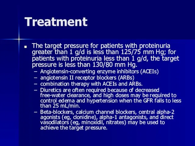 Treatment The target pressure for patients with proteinuria greater than 1 g/d