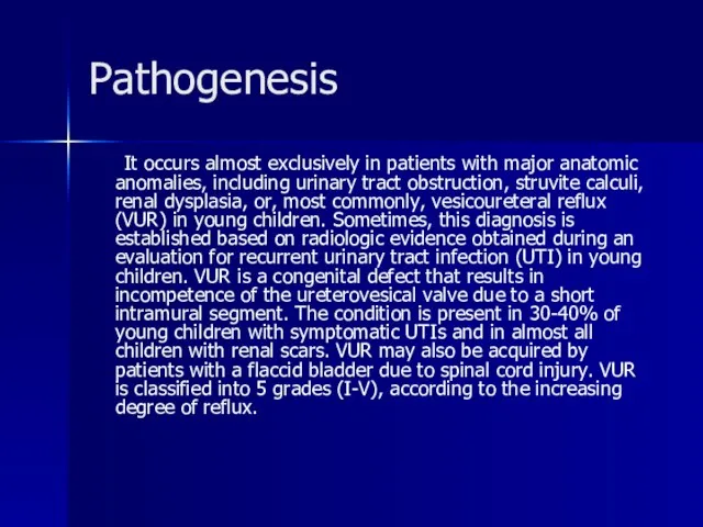 Pathogenesis It occurs almost exclusively in patients with major anatomic anomalies, including