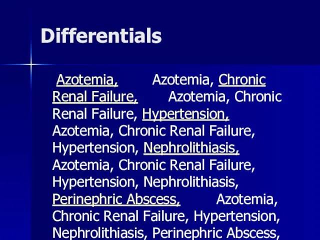 Differentials Azotemia, Azotemia, Chronic Renal Failure, Azotemia, Chronic Renal Failure, Hypertension, Azotemia,