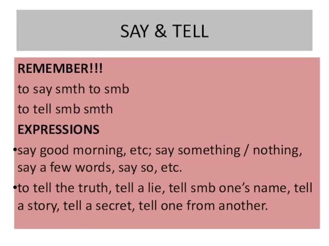 SAY & TELL REMEMBER!!! to say smth to smb to tell smb