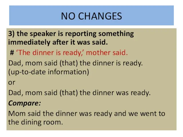 NO CHANGES 3) the speaker is reporting something immediately after it was