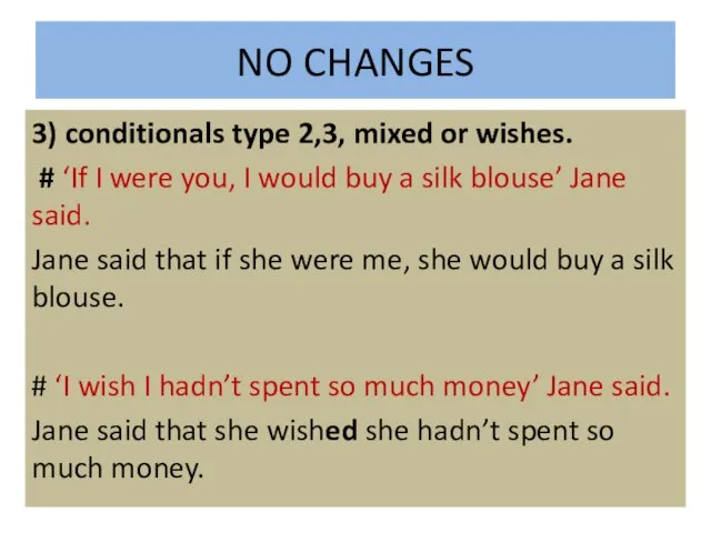 NO CHANGES 3) conditionals type 2,3, mixed or wishes. # ‘If I