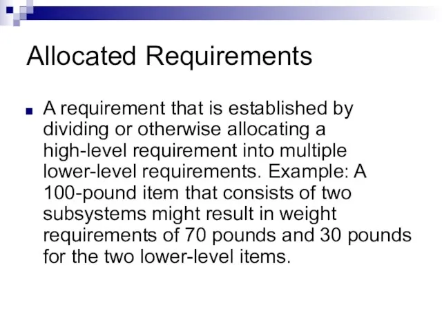 Allocated Requirements A requirement that is established by dividing or otherwise allocating
