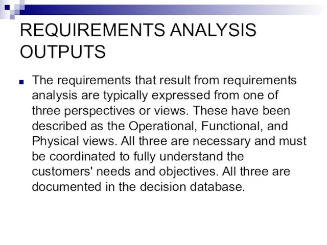 REQUIREMENTS ANALYSIS OUTPUTS The requirements that result from requirements analysis are typically
