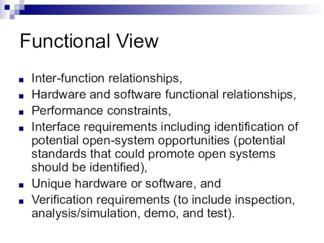 Functional View Inter-function relationships, Hardware and software functional relationships, Performance constraints, Interface