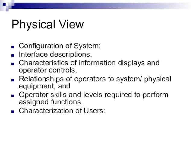 Physical View Configuration of System: Interface descriptions, Characteristics of information displays and