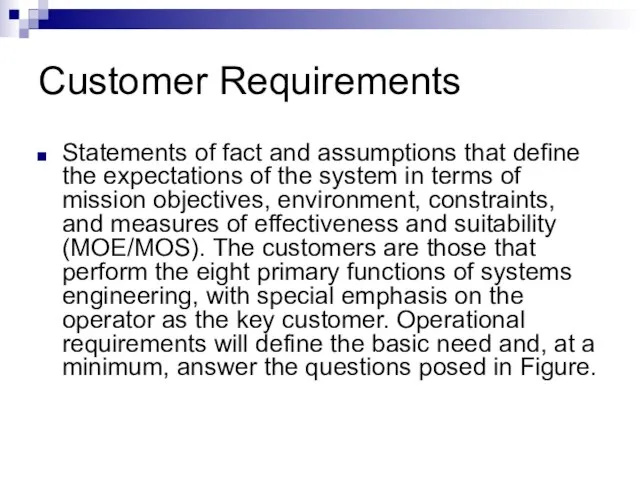 Customer Requirements Statements of fact and assumptions that define the expectations of