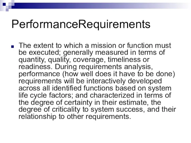 PerformanceRequirements The extent to which a mission or function must be executed;