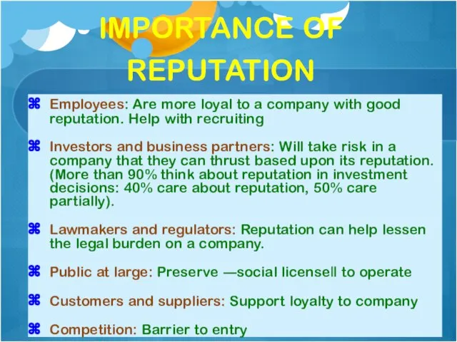 IMPORTANCE OF REPUTATION Employees: Are more loyal to a company with good