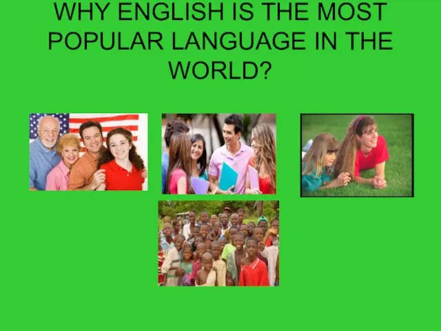 WHY ENGLISH IS THE MOST POPULAR LANGUAGE IN THE WORLD?