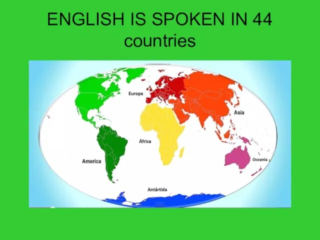 ENGLISH IS SPOKEN IN 44 countries