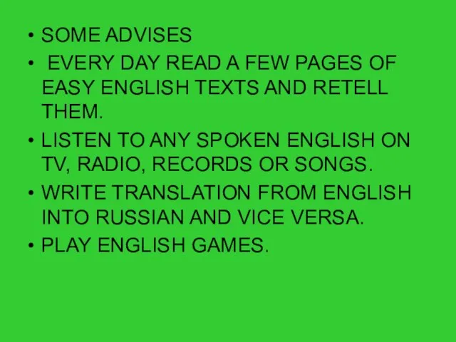 SOME ADVISES EVERY DAY READ A FEW PAGES OF EASY ENGLISH TEXTS