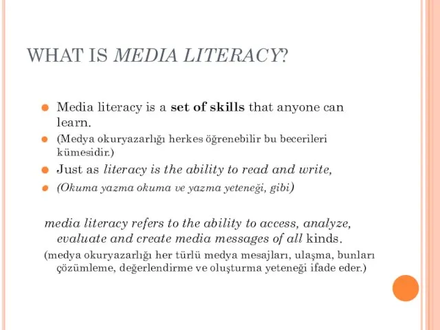 WHAT IS MEDIA LITERACY? Media literacy is a set of skills that