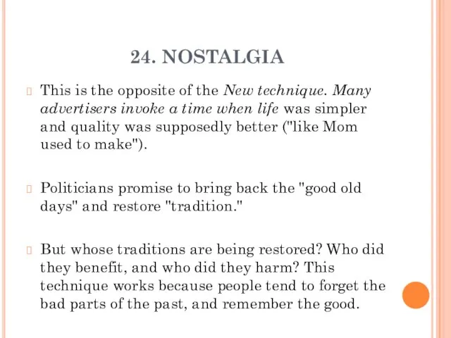 24. NOSTALGIA This is the opposite of the New technique. Many advertisers